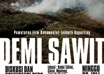 Film Indepth Dokumenter FJL “Demi Sawit” akan tayang perdana di Jakarta